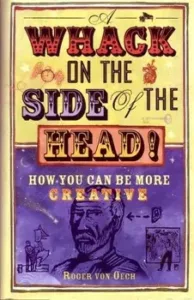 A Whack on the Side of the Head Roger Von Oech Book Cover