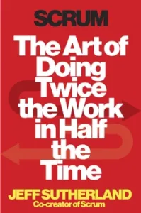 Scrum Art of Doing Twice the Work in Half the Time Jeff Sutherland Book Cover